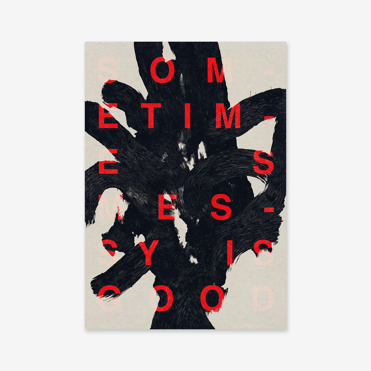 A Giclée art print poster with bold black abstract brushstrokes and bright red letters spelling “SOMETIMES MESSY IS GOOD” on a light beige background—perfect for a modern interior.